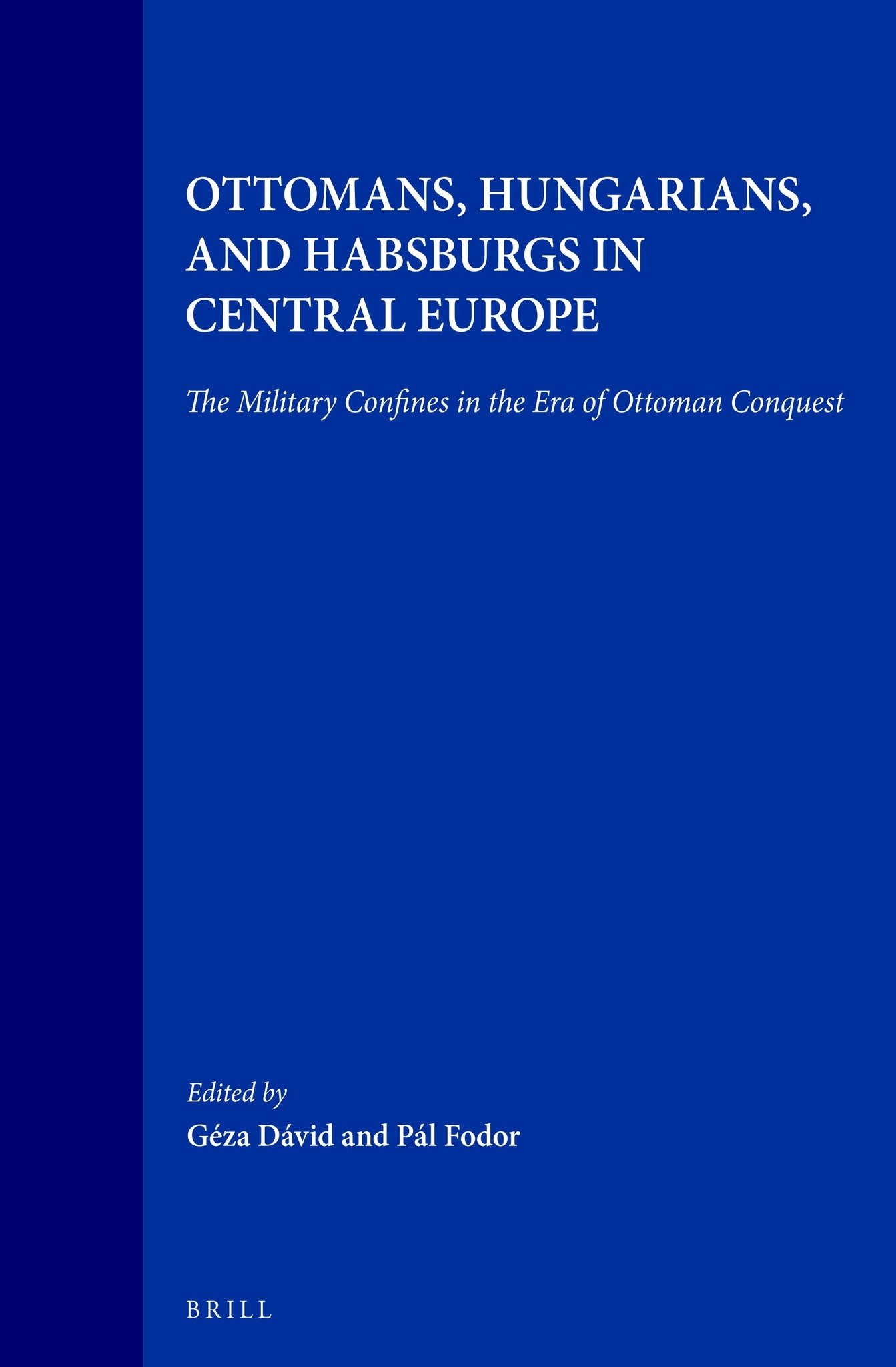 Cover image for Ottomans, Hungarians, and Habsburgs in Central Europe ISBN 9789004119079